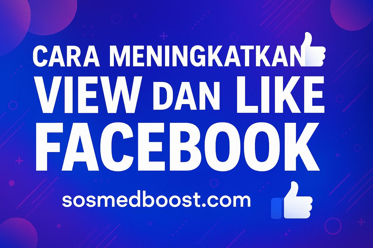 Gambar artikel Cara Meningkatkan View dan Like Facebook Secara Organik